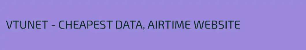 VTUNET - CHEAPEST DATA, AIRTIME WEBSITE